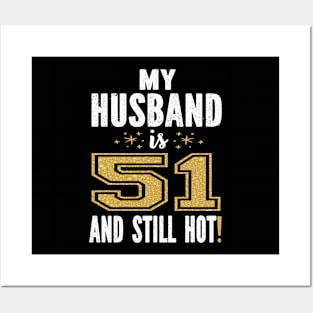 My Husband Is 51 And Still Hot 51st Birthday Gift For Him graphic Posters and Art